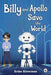 Billy and Apollo Save the World by Erika Silverman