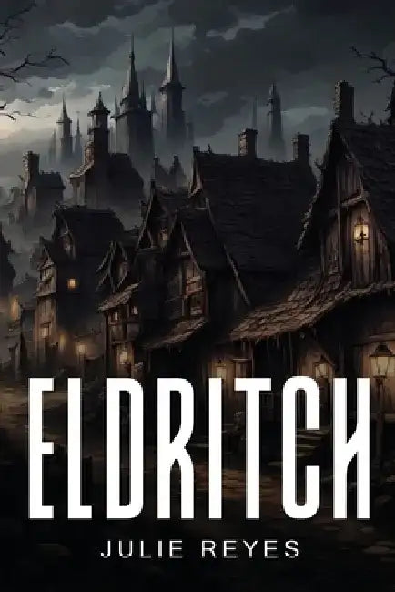 Eldritch by Julie Reyes