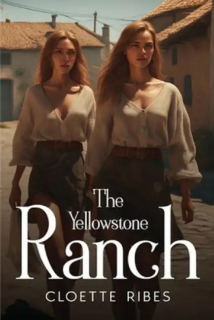 The Yellowstone Ranch by Cloette Ribes