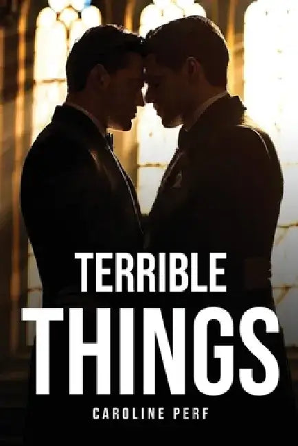 Terrible Things by Caroline Perf