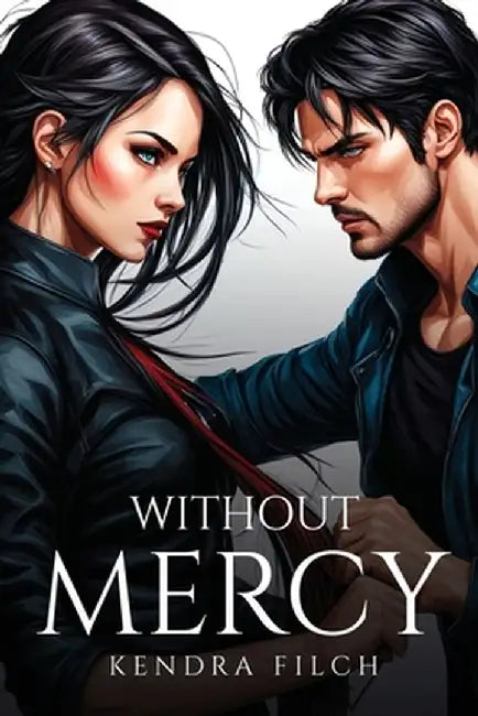 Without Mercy by Kendra Filch