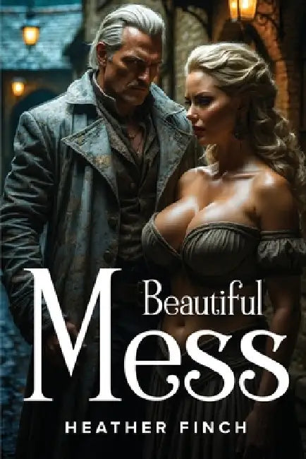 Beautiful Mess by Heather Finch