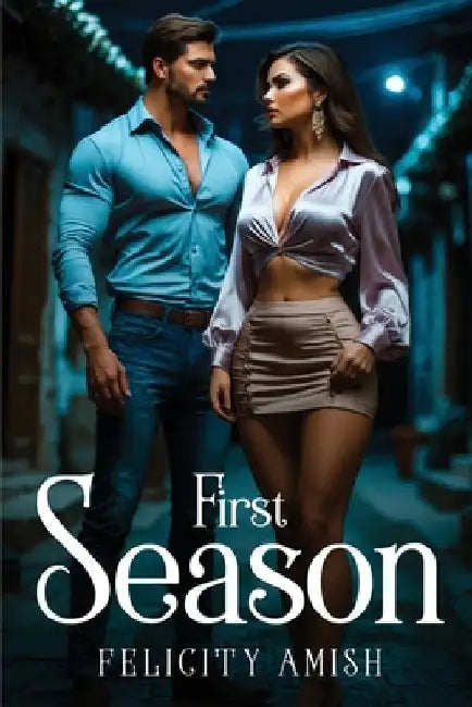 First Season by Felicity Amish