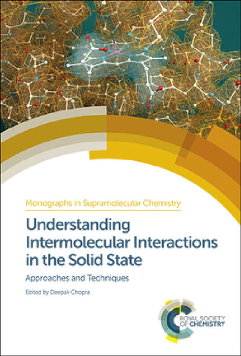Understanding Intermolecular Interactions in the Solid State: Approaches and Techniques by Deepak Chopra