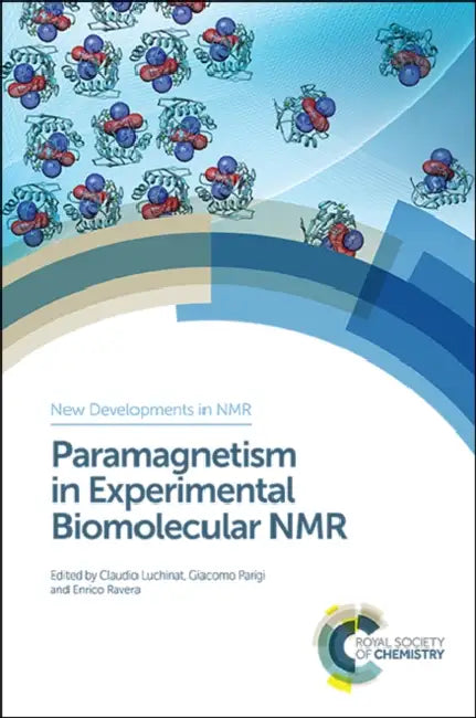 Paramagnetism in Experimental Biomolecular NMR by Claudio Luchinat, Giacomo Parigi, Enrico Ravera