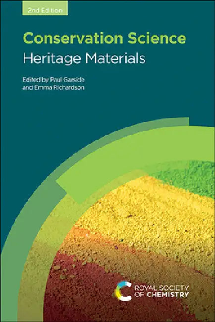 Conservation Science: Heritage Materials by Paul Garside, Emma Richardson