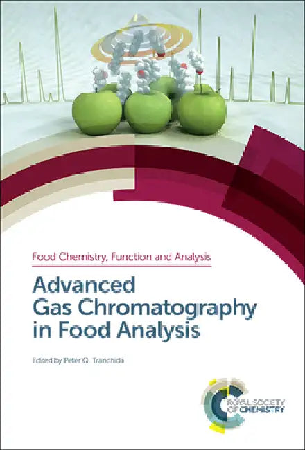 Advanced Gas Chromatography in Food Analysis by Peter Q. Tranchida