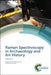 Raman Spectroscopy in Archaeology and Art History: Volume 2 by Peter Vandenabeele, Howell Edwards