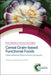 Cereal Grain-Based Functional Foods: Carbohydrate and Phytochemical Components by Trust Beta, Mary Ellen Camire