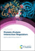 Protein-Protein Interaction Regulators by Siddhartha Roy, Haian Fu