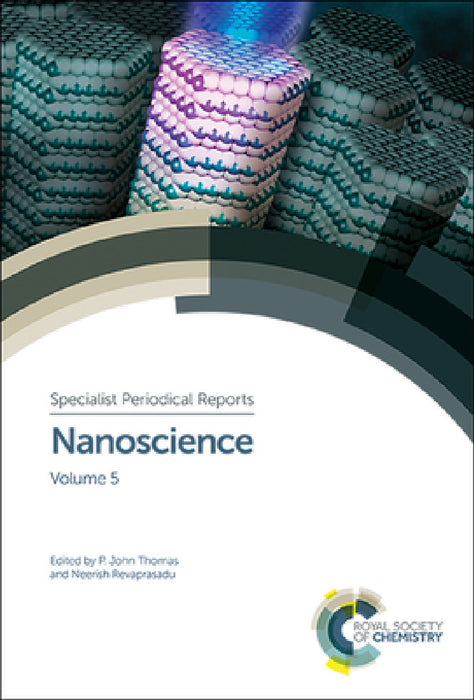 Nanoscience: Volume 5 by P. John Thomas, Neerish Revaprasadu