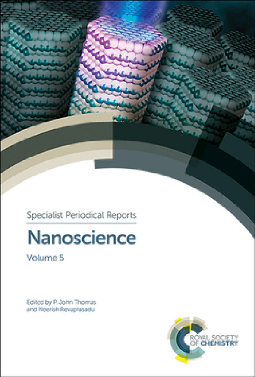 Nanoscience: Volume 5 by P. John Thomas, Neerish Revaprasadu