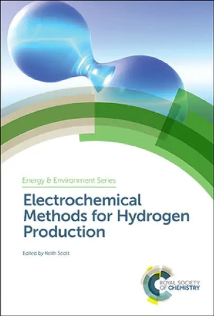 Electrochemical Methods For Hydrogen Production by Scott, Keith