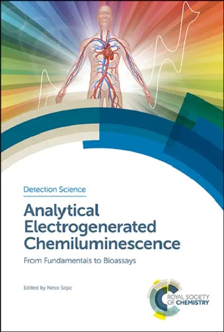 Analytical Electrogenerated Chemiluminescence: From Fundamentals to Bioassays by Neso Sojic