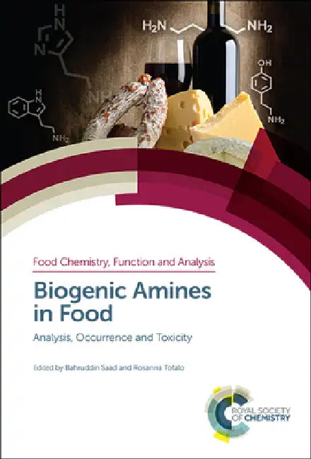 Biogenic Amines in Food: Analysis, Occurrence and Toxicity by Bahruddin Saad, Rosanna Tofalo