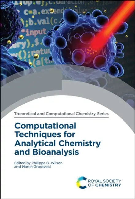 Computational Techniques for Analytical Chemistry and Bioanalysis by Philippe B. Wilson, Martin Grootveld