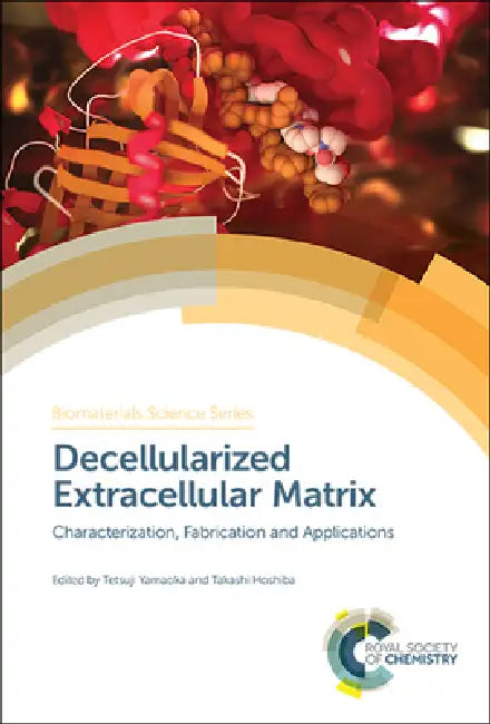 Decellularized Extracellular Matrix: Characterization, Fabrication and Applications by Tetsuji Yamaoka, Takashi Hoshiba