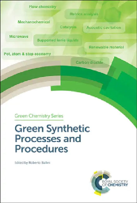Green Synthetic Processes and Procedures by Roberto Ballini