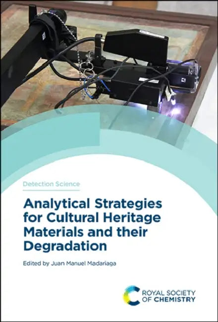 Analytical Strategies for Cultural Heritage Materials and Their Degradation by Juan Manuel Madariaga