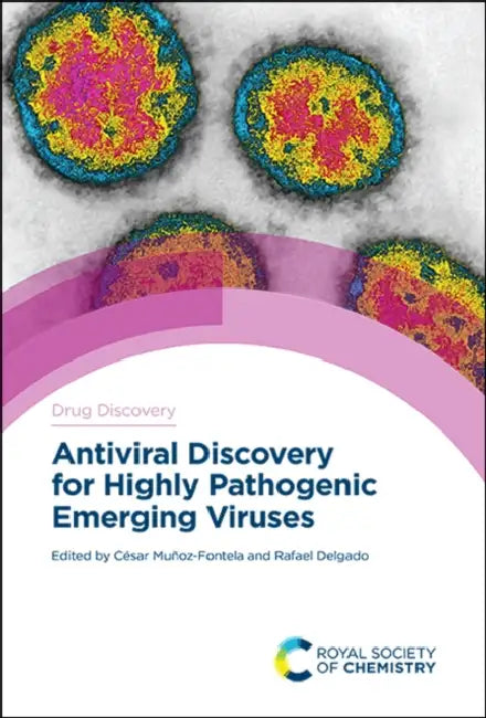 Antiviral Discovery for Highly Pathogenic Emerging Viruses by César Muñoz-Fontela, Rafael Delgado