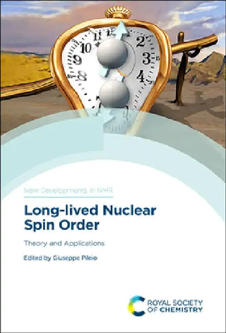 Long-Lived Nuclear Spin Order: Theory and Applications by Pileio, Giuseppe