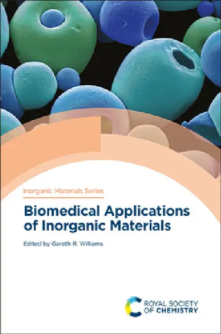 Biomedical Applications of Inorganic Materials by Gareth R. Williams