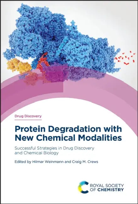 Protein Degradation with New Chemical Modalities: Successful Strategies in Drug Discovery and Chemical Biology by Hilmar Weinmann, Craig Crews