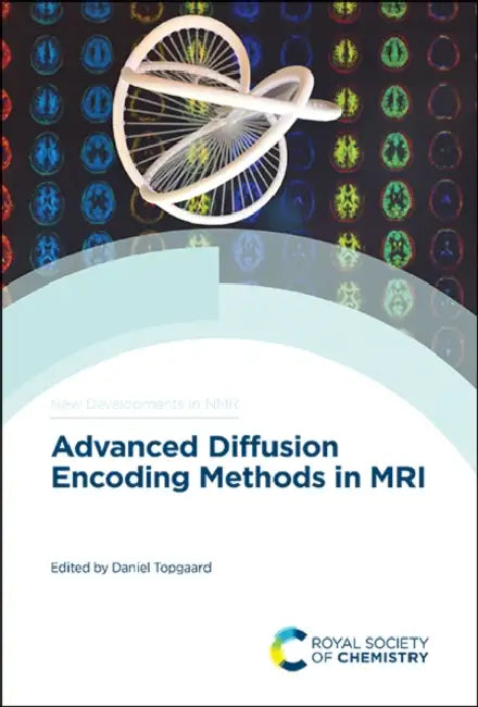 Advanced Diffusion Encoding Methods in MRI by Daniel Topgaard