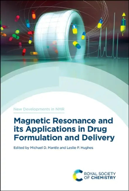 Magnetic Resonance and Its Applications in Drug Formulation and Delivery by Michael D. Mantle, Leslie P. Hughes
