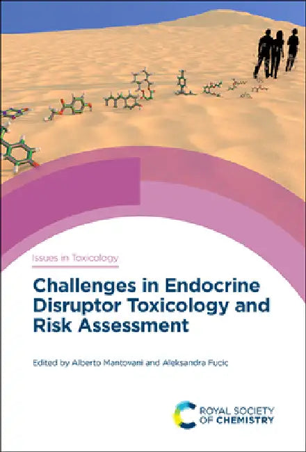 Challenges in Endocrine Disruptor Toxicology and Risk Assessment by Alberto Mantovani, Alexandra Fucic