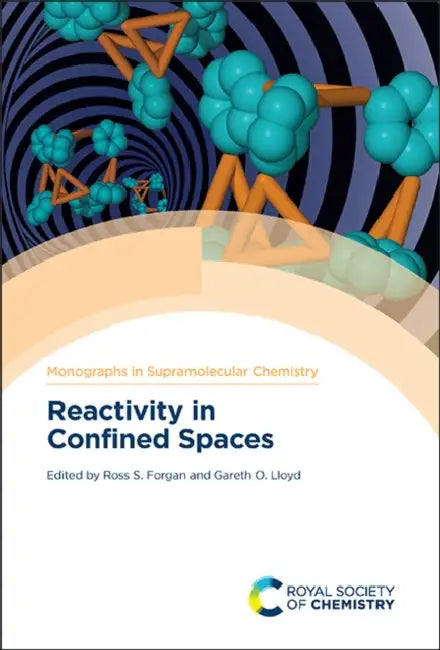 Reactivity in Confined Spaces by Gareth Lloyd, Ross S. Forgan