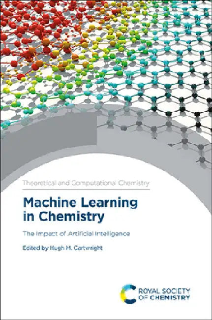 Machine Learning in Chemistry: The Impact of Artificial Intelligence by Cartwright, Hugh M.