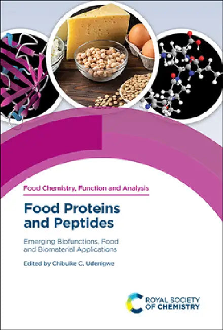 Food Proteins and Peptides: Emerging Biofunctions, Food and Biomaterial Applications by Chibuike C. Udenigwe