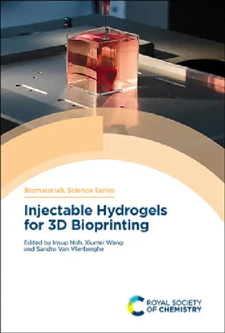 Injectable Hydrogels for 3D Bioprinting by Insup Noh, Xiumei Wang, Sandra Van Vlierberghe