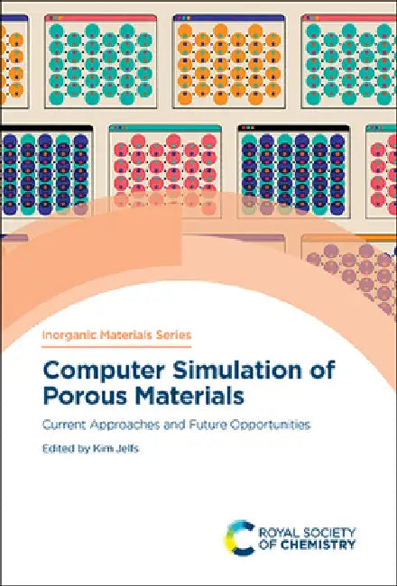 Computer Simulation of Porous Materials: Current Approaches and Future Opportunities by Kim Jelfs