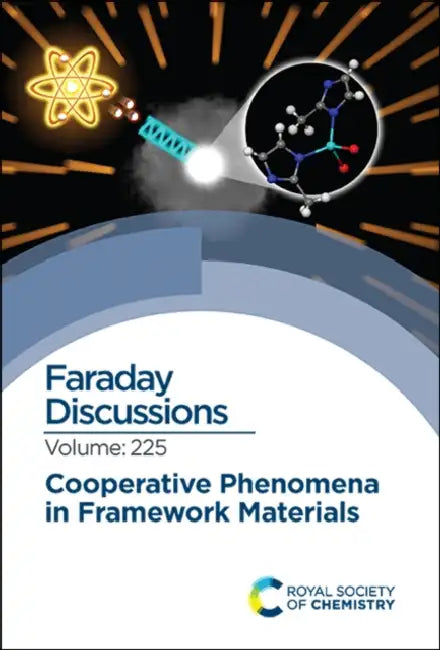 Cooperative Phenomena in Framework Materials: Faraday Discussion 225 by Royal Society of Chemistry