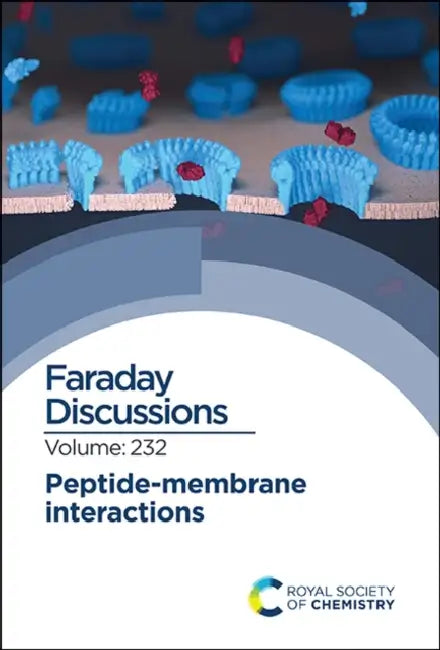 Peptide-Membrane Interactions: Faraday Discussion 232 by Royal Society of Chemistry