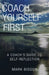 Coach Yourself First: A coach's guide to self-reflection by Anne Booth