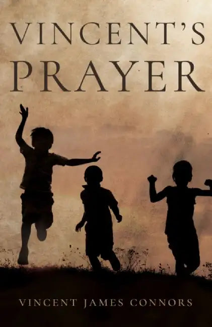 Vincent's Prayer by Vincent James Connors