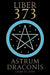 Liber 373 Astrum Draconis by Oliver St John