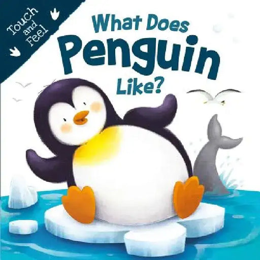 What Does Penguin Like? (Touch & Feel): Touch & Feel Board Book by Igloo Books