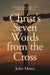 Christ's Seven Words from the Cross by John Mann