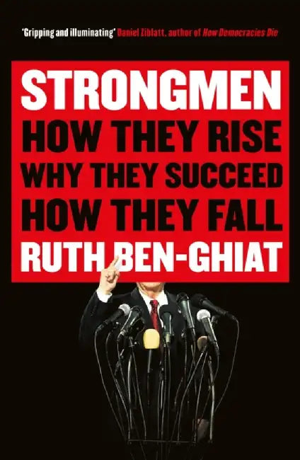 Strongmen by Ruth (Professor of Italian and History) Ben-Ghiat