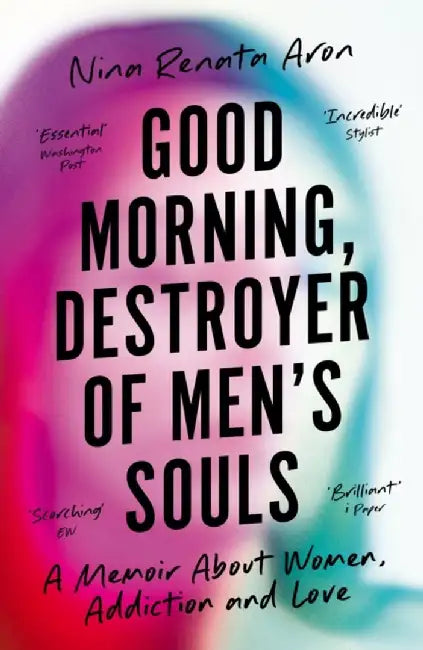Good Morning, Destroyer of Men's Souls by Nina Renata Aron