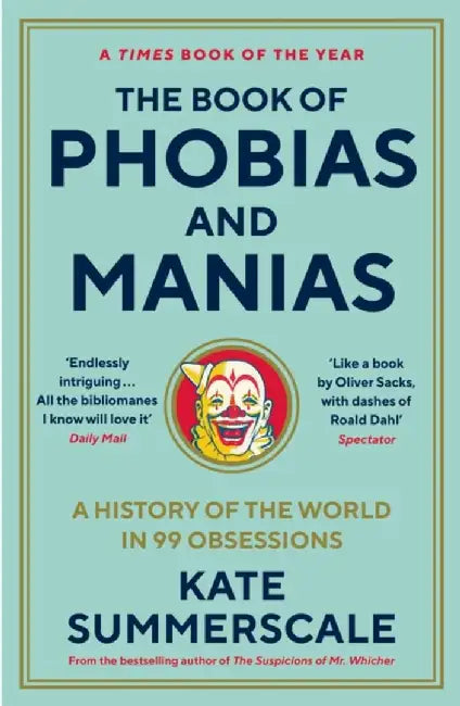 The Book of Phobias and Manias by Kate Summerscale