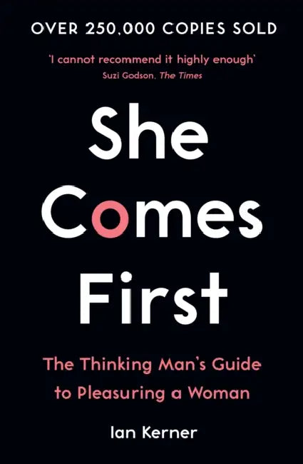 She Comes First: The Thinking Man's Guide to Pleasuring a Woman by Ian Kerner