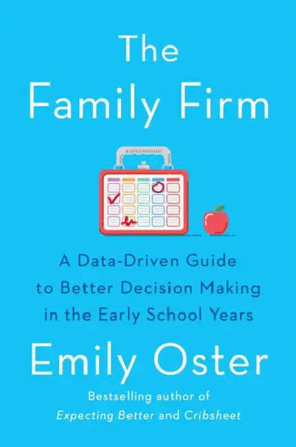 The Family Firm: A Data-Driven Guide To Better Decision Making In The Early School Years by Sean Taylor