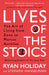 Lives of the Stoics by Ryan Holiday
