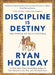Discipline Is Destiny: A NEW YORK TIMES BESTSELLER by Ryan Holiday