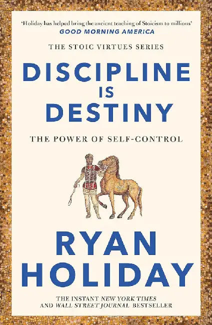 Discipline Is Destiny by Ryan Holiday